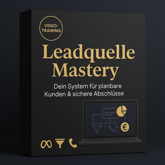 Leadquelle Mastery – Dein System für planbare Kundenanfragen & sichere Abschlüsse